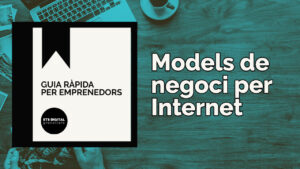 Read more about the article GUIA RÀPIDA: Nous models de negoci a Internet II